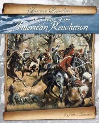 Cover for John Hamilton · Final Years of the American Revolution (Hardcover Book) (2013)