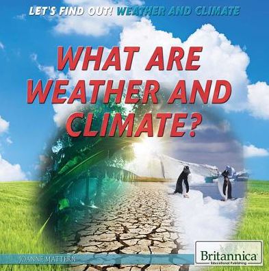 What are weather and climate? - Joanne Mattern - Books - Britannica Educational Publishing in ass - 9781622757800 - December 30, 2014