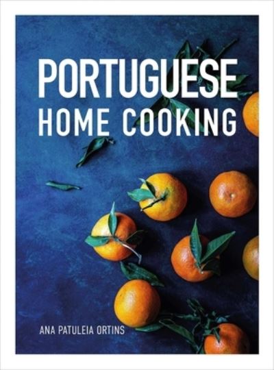 Cover for Ana Patuleia Ortins · Portuguese Home Cooking (Hardcover Book) (2021)