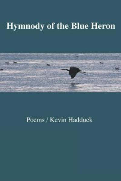 Cover for Kevin Hadduck · Hymnody of the Blue Heron (Paperback Book) (2016)