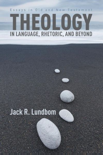 Cover for Jack R Lundbom · Theology in Language, Rhetoric, and Beyond: Essays in Old and New Testament (Paperback Book) (2014)