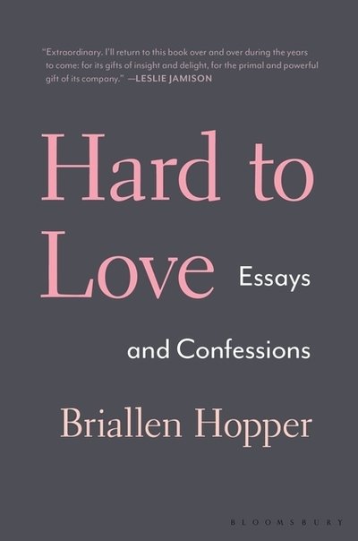 Cover for Briallen Hopper · Hard to Love: Essays and Confessions (Gebundenes Buch) (2019)