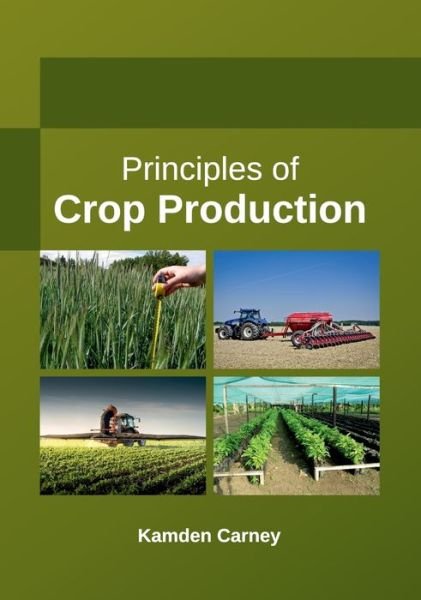 Cover for Kamden Carney · Principles of Crop Production (Hardcover Book) (2017)