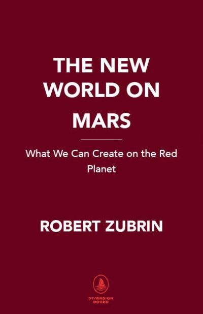 Cover for Robert Zubrin · The New World on Mars: What We Can Create on the Red Planet (Gebundenes Buch) (2024)