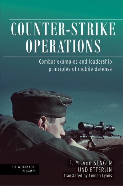 Counter-strike Operations: Combat Examples and Leadership Principles of Mobile Defense - F M Von Senger Und Etterlin - Books - Casemate Publishers - 9781636240800 - April 5, 2022