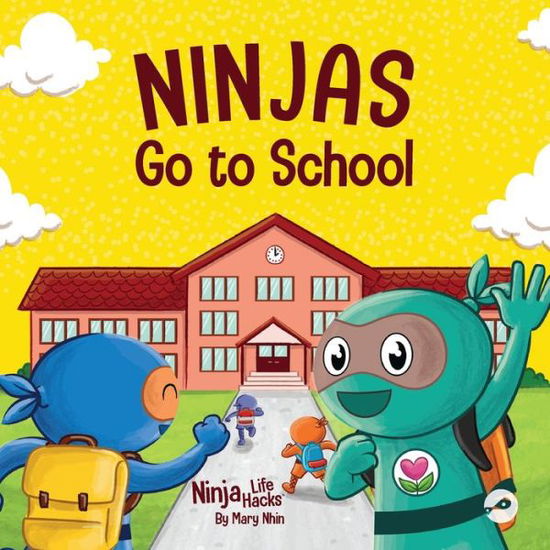 Cover for Mary Nhin · Ninjas Go to School: A Rhyming Children's Book About School - Ninja Life Hacks (Paperback Book) (2022)