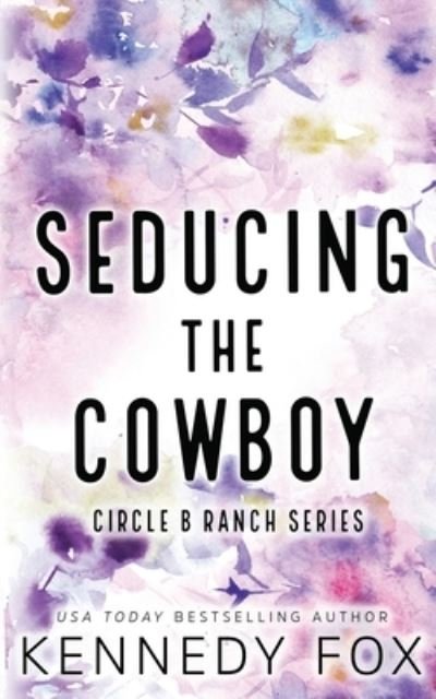 Cover for Kennedy Fox · Seducing the Cowboy (Book) [Special edition] (2022)