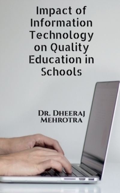 Cover for Dheeraj Mehrotra · Impact of Information Technology on Quality Education in Schools (Pocketbok) (2021)