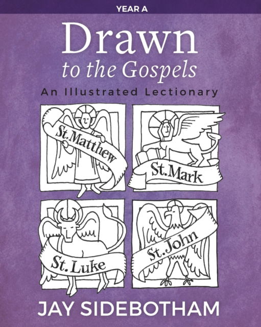 Cover for Jay Sidebotham · Drawn to the Gospels: An Illustrated Lectionary (Year A) (Paperback Book) (2019)