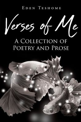 Cover for Eden Teshome · Verses of Me: A Collection of Poetry and Prose (Paperback Book) (2020)