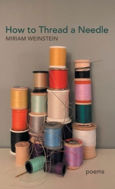 Cover for Miriam Weinstein · How to Thread a Needle (Book) (2022)