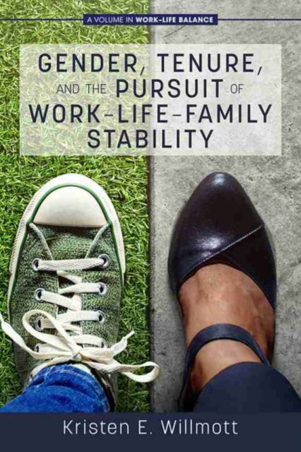 Cover for Kristen E. Willmott · Gender, Tenure, and the Pursuit of Work-Life-Family Stability - Work-Life Balance (Paperback Book) (2020)