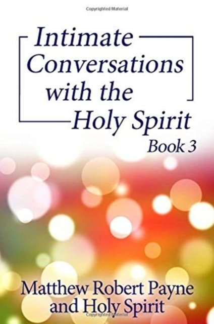 Cover for Matthew Robert Payne · Intimate Conversations with the Holy Spirit Book 3 (Innbunden bok) (2021)