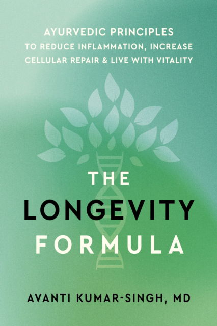 Cover for Avanti Kumar-Singh · The Longevity Formula: Ayurvedic Principles to Reduce Inflammation, Increase Cellular Repair, and Live with Vitality (Taschenbuch) (2024)