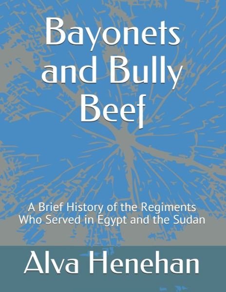 Cover for Alva Douglas Henehan Jr · Bayonets and Bully Beef (Paperback Bog) (2019)