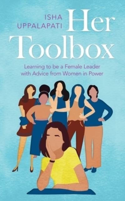 Cover for Isha Uppalapati · Her Toolbox: Learning to Be a Female Leader with Advice from Women in Power (Paperback Bog) (2020)