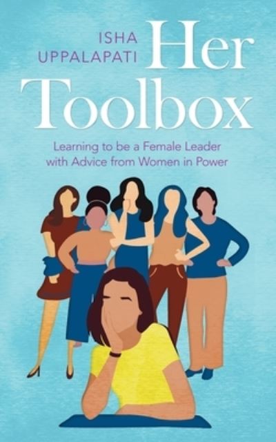 Cover for Isha Uppalapati · Her Toolbox: Learning to Be a Female Leader with Advice from Women in Power (Paperback Book) (2020)