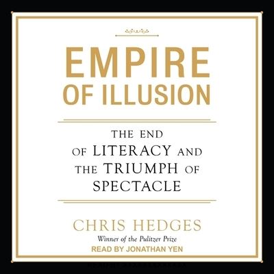 Empire of Illusion - Chris Hedges - Muzyka - Tantor Audio - 9781665228800 - 10 kwietnia 2018