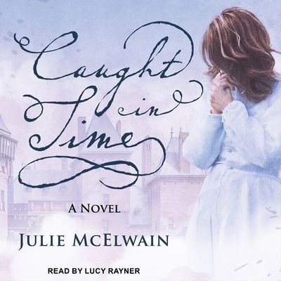 Caught in Time - Julie McElwain - Music - Tantor Audio - 9781665231800 - July 3, 2018