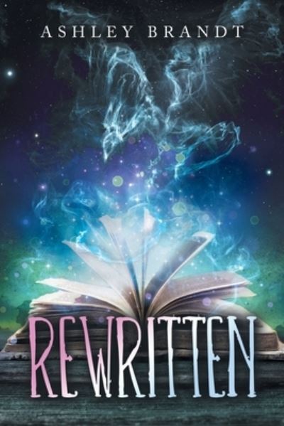 Rewritten - Ashley Brandt - Books - AuthorHouse - 9781665567800 - August 5, 2022