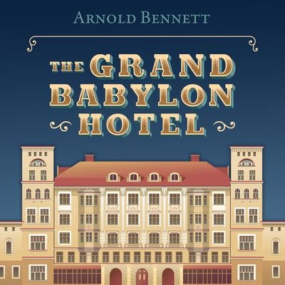 Cover for Arnold Bennett · The Grand Babylon Hotel (CD) (2022)