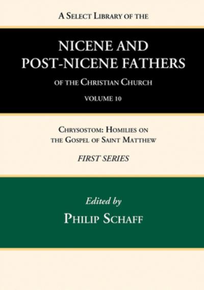 Cover for Philip Schaff · Select Library of the Nicene and Post-Nicene Fathers of the Christian Church, First Series, Volume 10 : Chrysostom (Book) (2022)