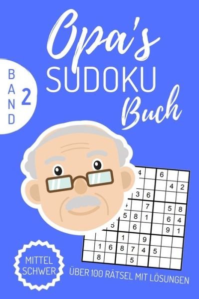 Cover for Opa Ratselbuch · Opa's Sudoku Buch Mittel Schwer UEber 100 Ratsel Mit Loesungen Band 2 (Pocketbok) (2019)
