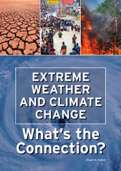 Cover for Stuart A Kallen · Extreme Weather and Climate Change: What's the Connection? (Hardcover Book) (2021)