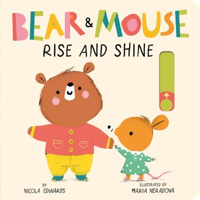 Cover for Nicola Edwards · Bear and Mouse: Rise and Shine (Board book) (2021)