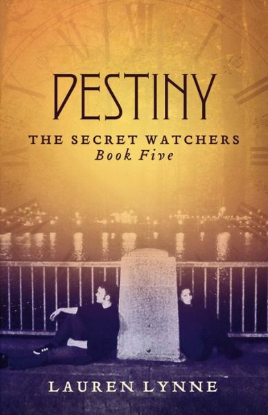 Cover for Lauren Lynne · Destiny: The Secret Watchers Book Five (Paperback Book) (2016)