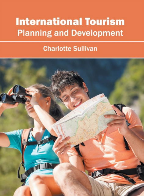 Cover for Charlotte Sullivan · International Tourism: Planning and Development (Hardcover Book) (2016)