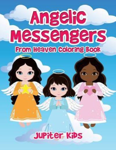 Cover for Jupiter Kids · Angelic Messengers From Heaven Coloring Book (Paperback Book) (2016)