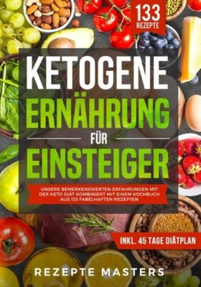 Cover for Rezepte Masters · Ketogene Ernahrung fur Einsteiger (Paperback Book) (2019)