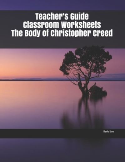 Cover for David Lee · Teacher's Guide Classroom Worksheets The Body of Christopher Creed (Paperback Book) (2019)