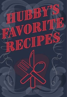 Cover for Mantablast · Hubby's Favorite Recipes - Add Your Own Recipe Book (Gebundenes Buch) (2020)