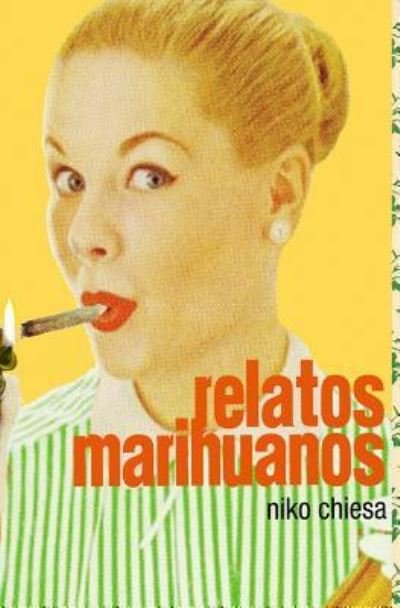 Cover for Niko Chiesa · Relatos Marihuanos (Pocketbok) (2018)