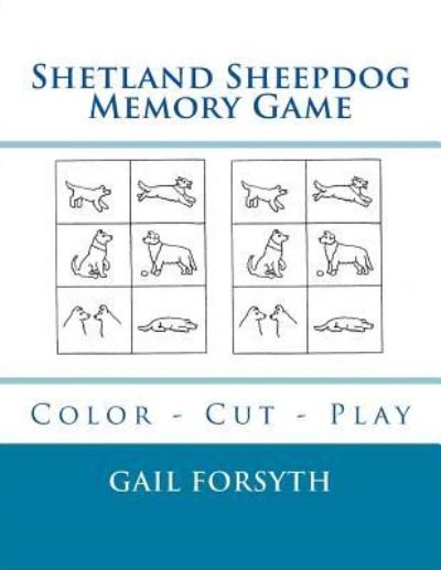 Shetland Sheepdog Memory Game - Gail Forsyth - Bøker - Createspace Independent Publishing Platf - 9781725100800 - 5. september 2018