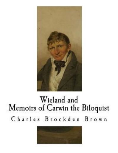 Cover for Charles Brockden Brown · Wieland; Or The Transformation and Memoirs of Carwin the Biloquist (Paperback Bog) (2018)