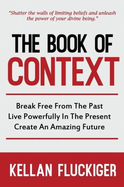 The Book of Context - Kellan Fluckiger - Livres - Red Aussie Publishing - 9781732858800 - 1 mars 2019