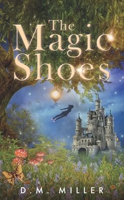 Cover for D M Miller · The Magic Shoes (Paperback Book) (2019)