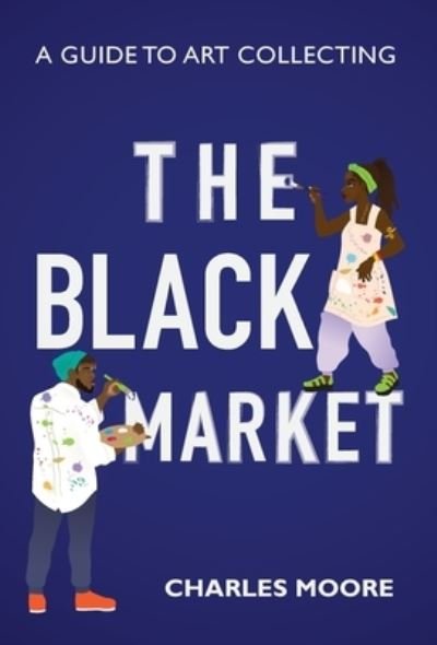 Cover for Charles Moore · The Black Market (Gebundenes Buch) (2020)