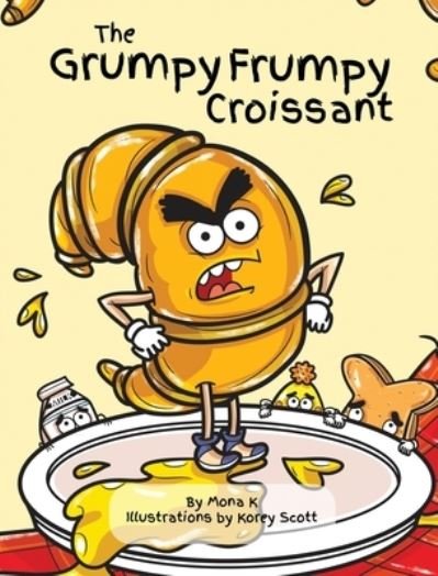 Cover for Mona K · The Grumpy Frumpy Croissant (Hardcover Book) (2020)