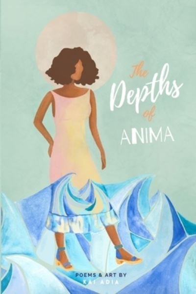 Cover for Kai Adia · The Depths of Anima (Paperback Book) (2020)
