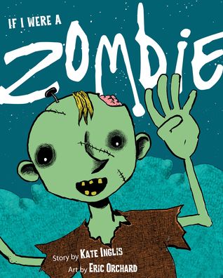 If I Were a Zombie - Kate Inglis - Books - Nimbus Publishing Limited - 9781771088800 - September 1, 2020