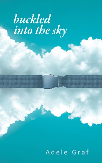 Cover for Adele Graf · Buckled into the Sky - Essential Poets series (Paperback Book) (2021)