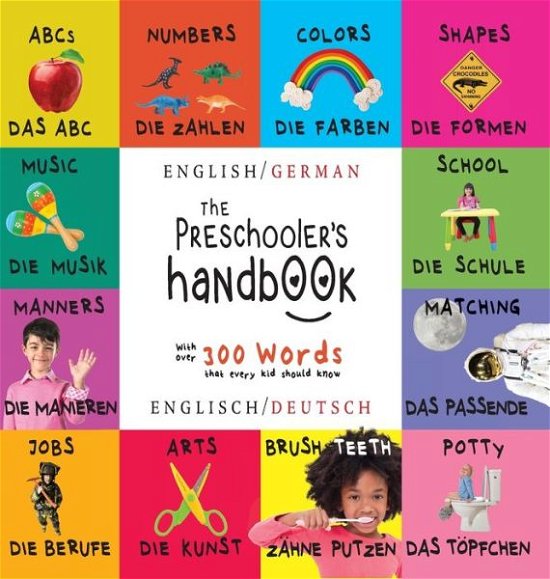 Cover for Dayna Martin · The Preschooler's Handbook: Bilingual (English / German) (Englisch / Deutsch) ABC's, Numbers, Colors, Shapes, Matching, School, Manners, Potty and Jobs, with 300 Words that every Kid should Know: Engage Early Readers: Children's Learning Books (Gebundenes Buch) [Large type / large print edition] (2017)