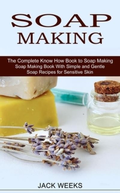 Cover for Jack Weeks · Soap Making Recipes (Paperback Book) (2021)