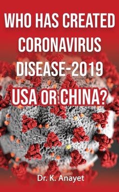 Cover for Anayet Karim · Who Has Created Coronavirus Disease-2019 USA or China? (Paperback Book) (2020)