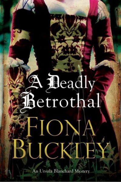 Cover for Fiona Buckley · A Deadly Betrothal - A Tudor mystery featuring Ursula Blanchard (Pocketbok) [Main edition] (2018)
