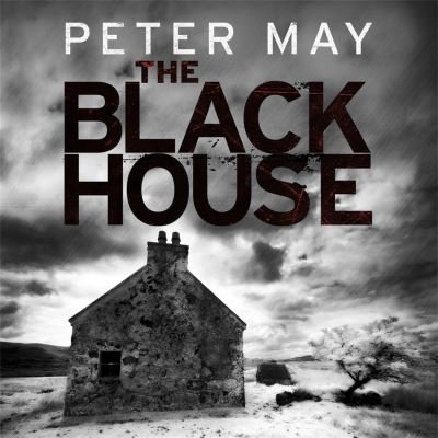 Cover for Peter May · The Blackhouse: The gripping start to the bestselling crime series (Lewis Trilogy Book 1) (Hörbuch (CD)) [Unabridged edition] (2011)
